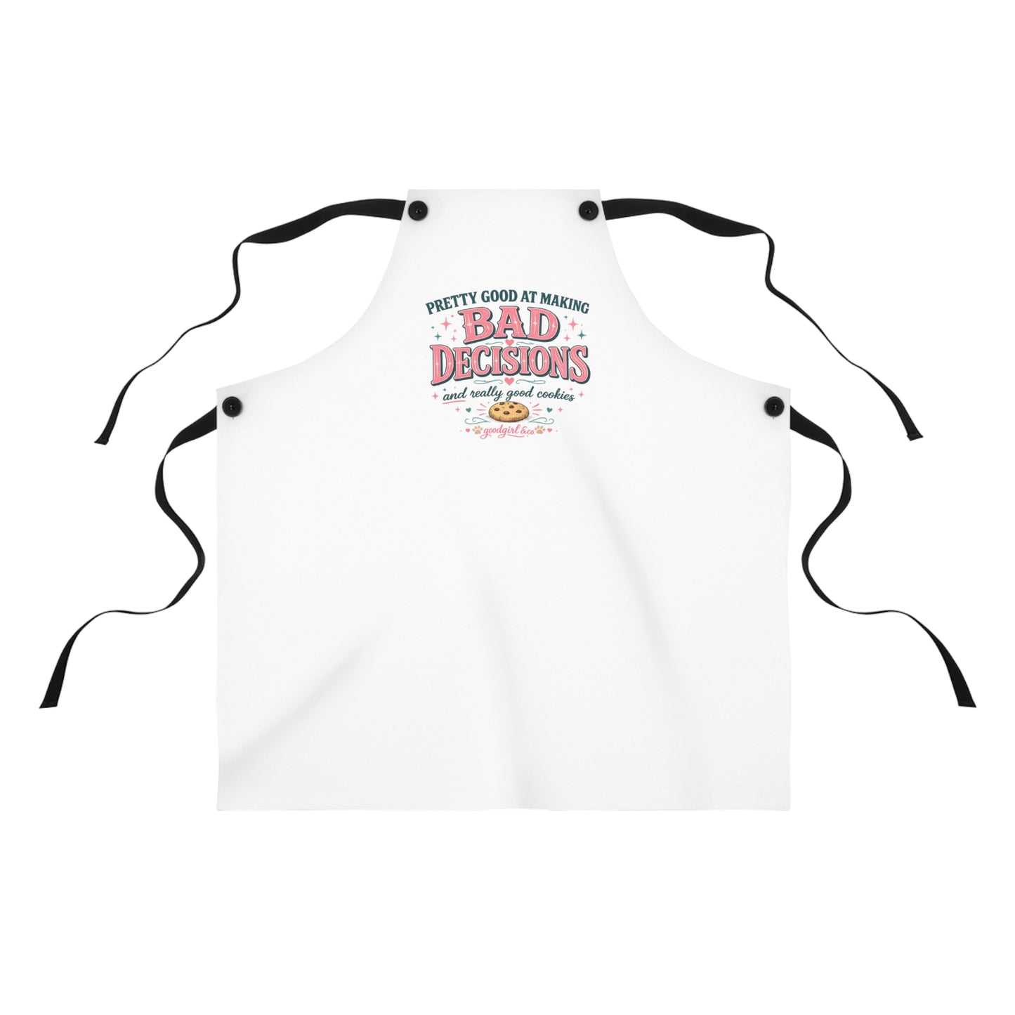 Apron — "Pretty Good at Making Bad Decisions (and Really Good Cookies)" Funny Baking Apron